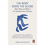 Book - The Body Keeps the Score: Mind, Brain and Body in the Transformation of Trauma
